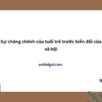 Sự Chông Chênh Của Tuổi Trẻ Trước Biến đổi Của Xã Hội