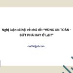 Vùng An Toàn Bứt Phá Hay ở Lại Nghị Luận Xã Hội