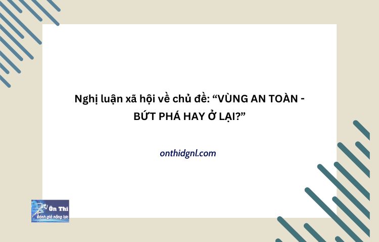 Vùng An Toàn Bứt Phá Hay ở Lại Nghị Luận Xã Hội