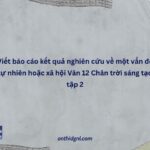 Viết Báo Cáo Kết Quả Nghiên Cứu Về Một Vấn đề Tự Nhiên Hoặc Xã Hội Văn 12 Chân Trời Sáng Tạo Tập 2