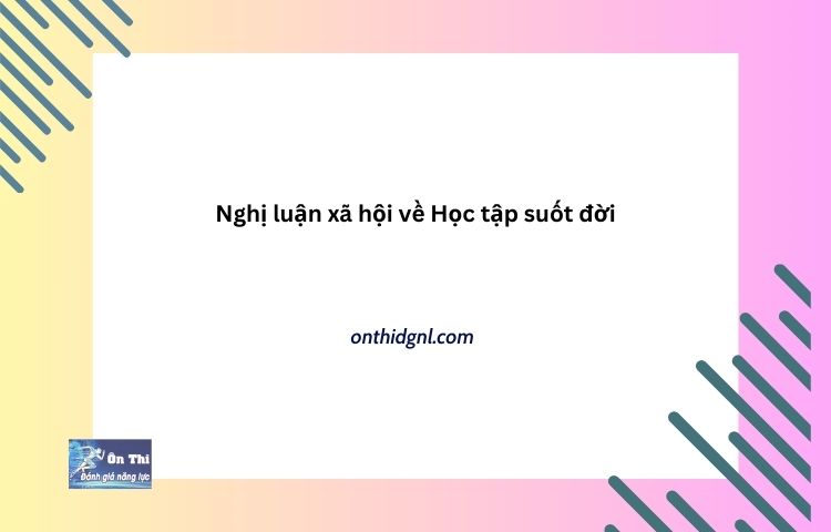 Nghị Luận Xã Hội Về Học Tập Suốt đời