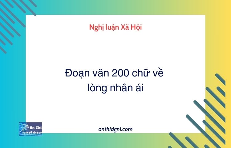 Đoạn văn 200 chữ về lòng nhân ái