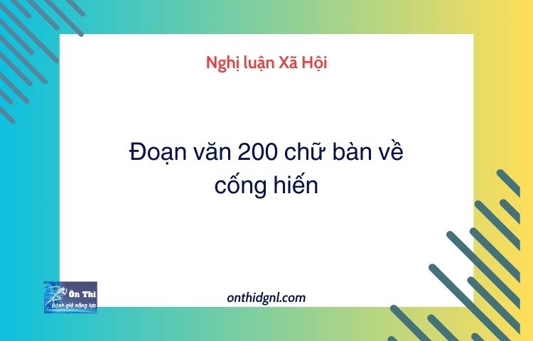 Đoạn văn 200 chữ bàn về cống hiến