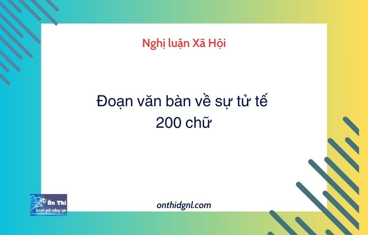 Đoạn văn bàn về sự tử tế 200 chữ