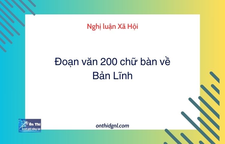 Đoạn văn 200 chữ bàn về Bản Lĩnh