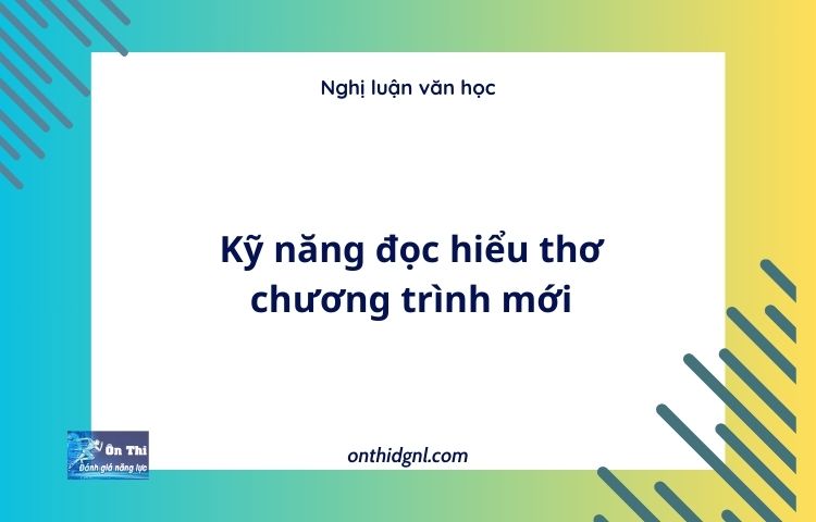 Kỹ năng đọc hiểu thơ chương trình mới