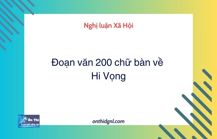 Đoạn văn 200 chữ bàn về Hi Vọng