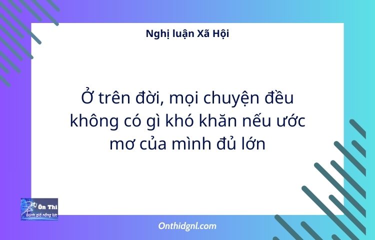 NLXH về mọi chuyện đều không có gì khó khăn nếu ước mơ của mình đủ lớn