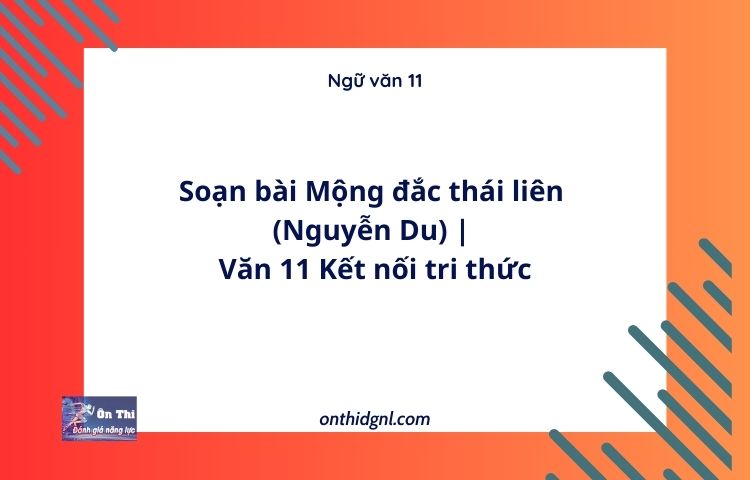 Soạn bài Mộng đắc thái liên (Nguyễn Du) | Văn 11 Kết nối tri thức