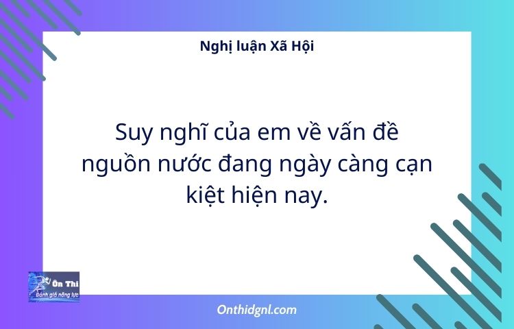 Nghị luận Xã Hội về Vấn đề nguồn nước đang ngày càng cạn kiệt hiện nay