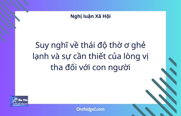 Nghị luận Xã Hội Về thái độ thờ ơ ghẻ lạnh và sự cần thiết của lòng vị tha đối với con người