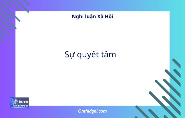 Nghị luận Xã Hội về Sự quyết tâm