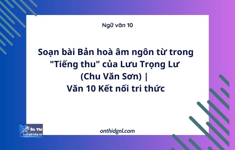 Soạn bài Bản hoà âm ngôn từ trong 