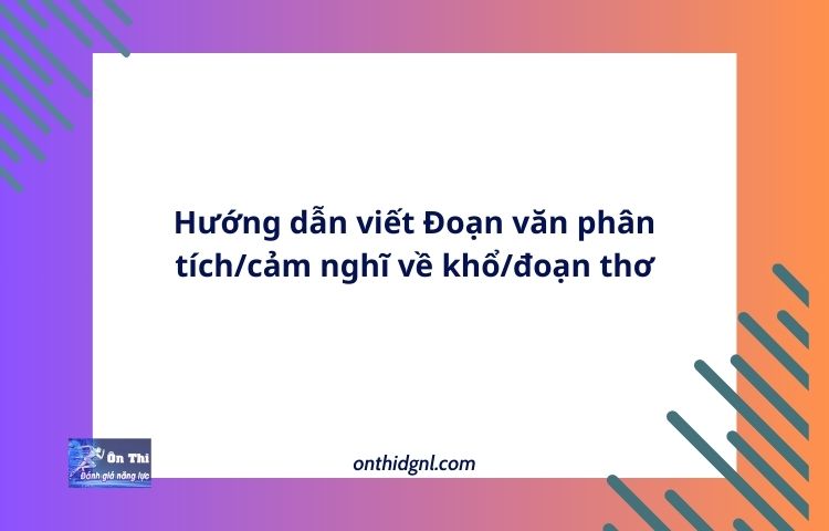 Hướng dẫn viết Đoạn văn phân tích/cảm nghĩ về khổ/đoạn thơ