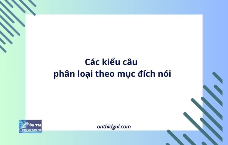 Các Kiểu Câu Phân Loại Theo Mục đích Nói