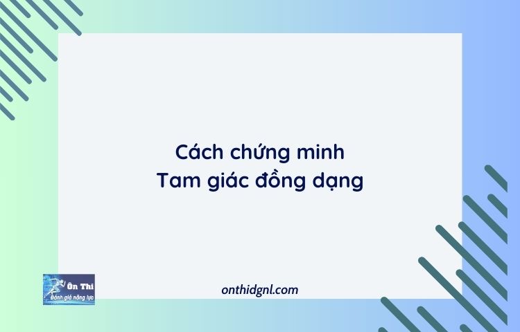Cách Chứng Minh Tam Giác đồng Dạng