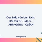 Đọc Hiểu Văn Bản Kịch: Hồi Thứ Tư Lớp 3 Arpagông Clêan