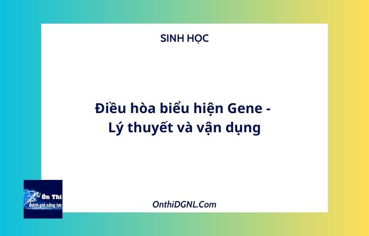Điều hòa biểu hiện Gene - Lý thuyết và vận dụng