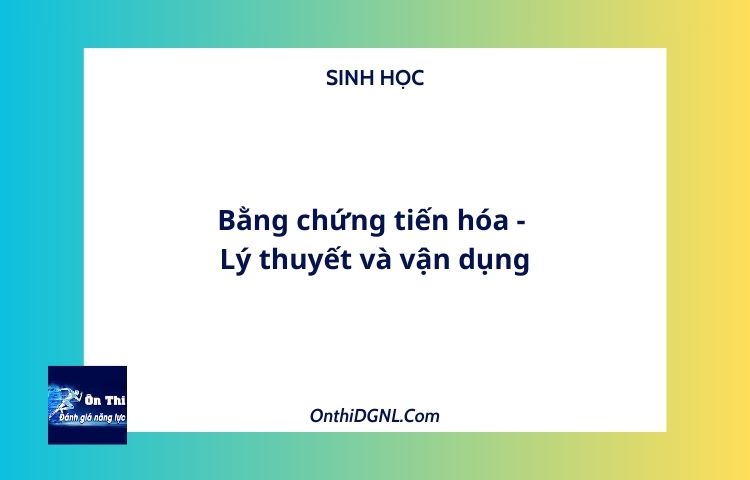Bằng chứng tiến hóa - Lý thuyết và vận dụng