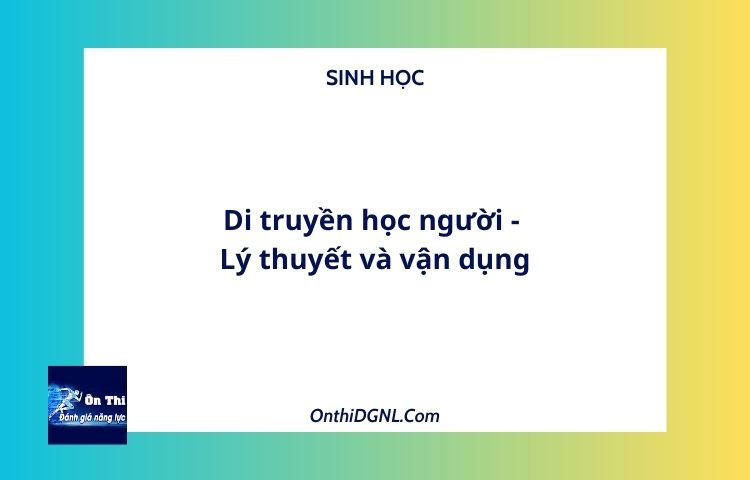 Di truyền học người - Lý thuyết và vận dụng