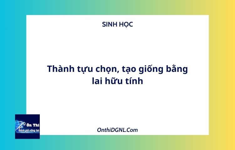 Thành tựu chọn, tạo giống bằng lai hữu tính