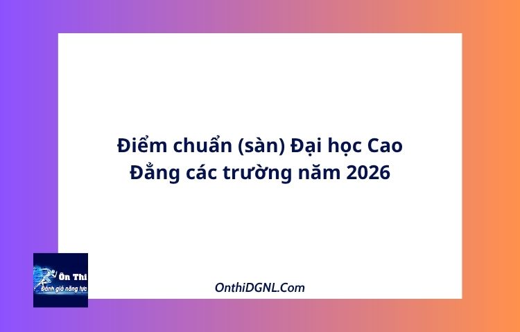 Điểm chuẩn (sàn) Đại học Cao Đẳng các trường năm 2026 1 Điểm Chuẩn (sàn) Đại Học Cao Đẳng Các Trường Năm 2026