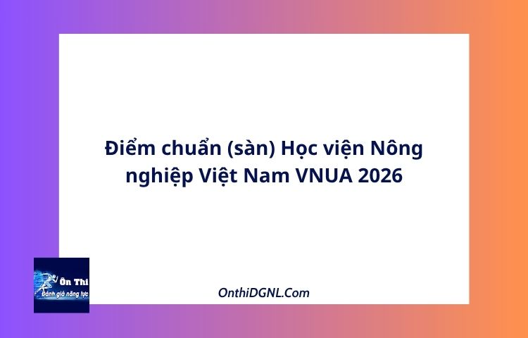 Điểm chuẩn (sàn) Học viện Nông nghiệp Việt Nam VNUA 2026